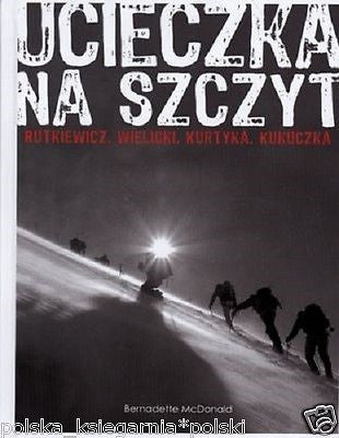 UCIECZKA NA SZCZYT polski himalaizm Jerzy Kukuczka POLISH BOOK nowa NEW