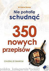 NIE POTRAFIE SCHUDNAC dieta Dukana 350 nowych przepisow POLISH BOOK *T *JBook