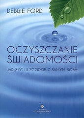 OCZYSZCZANIE SWIADOMOSCI Debbie Ford PORADNIK ksiazka polska ksiegarnia  *JBooks