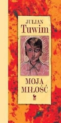 MOJA MILOSC JULIAN TUWIM polska ksiegarnia wysylka 24h! Polish book *JBook