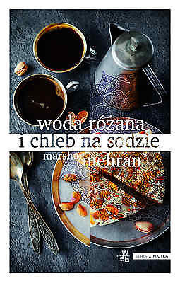 WODA ROZANA I CHLEB NA SODZIE Marsha Mehran Polish book polska ksiegarnia *JBook