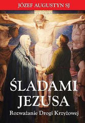 SLADAMI JEZUSA JOZEF AUGUSTYN SJ ROZWAZANIE DROGI KRZYZOWEJ religijne *JBook