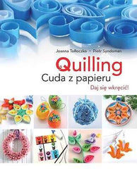 QUILLING CUDA Z PAPIERU JOANNA TOLLOCZKO  PIOTR SYNDOMAN polska ksiazka *JBook