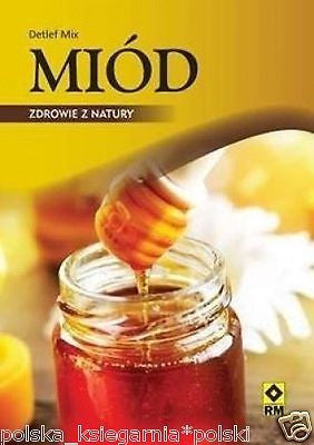 MIOD ZDROWIE Z NATURY Detlef Mix kulinarne wysylka 24h! polska ksiazka *JBook