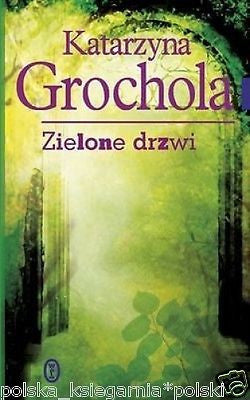 ZIELONE DRZWI Katarzyna Grochola polskie ksiazki wysylka 24h! POLISH BOOK *JBook