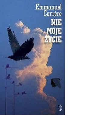 NIE MOJE ZYCIE Emmanuel Carrere wysylka 24h! polska ksiazka *JBook