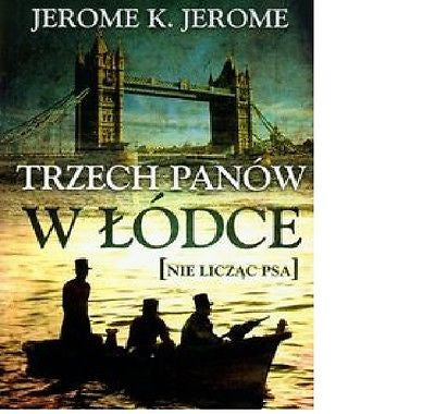TRZECH PANOW W LODCE NIE LICZAC PSA Jerome K.Jerome polska ksiazka 24h!  *JBooks