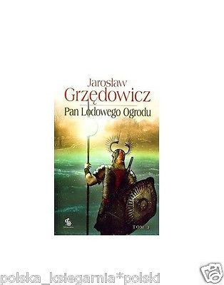 PAN LODOWEGO OGRODU TOM 3 Jaroslaw Grzedowicz polskie ksiazki POLISH BOOK *JBook