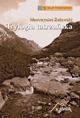 TRYLOGIA TATRZANSKA WAWRZYNIEC ZULAWSKI gory polskie ksiazki Polish book *JBook