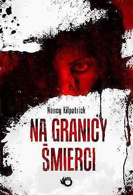 NA GRANICY SMIERCI NANCY KILPATRICK wysylka 24h! KRYMINAL  Polish book *JBook