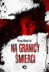 NA GRANICY SMIERCI NANCY KILPATRICK wysylka 24h! KRYMINAL  Polish book *JBook