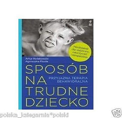 SPOSOB NA TRUDNE DZIECKO Artur Kolakowski A. Pisula 24h polska ksiegarnia *JBook