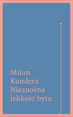 NIEZNOSNA LEKKOSC BYTU Milan Kundera polska ksiazka wysylka 24h! *T *JBooks