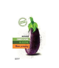 ZAMIEN CHEMIE NA JEDZENIE Julita Bator Nowe Przepisy polska ksiazka TW *T JBooks