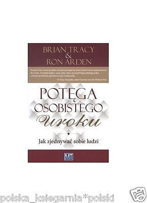 POTEGA OSOBISTEGO UROKU JAK ZJEDNYWAC SOBIE LUDZI Brain Tracy *T  *JBook
