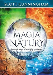 MAGIA NATURY JAK WYKORZYSTAC ENERGIE ZYWIOLOW SCOTT CUNNINGHAM  *JBook