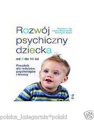 ROZWOJ PSYCHICZNY DZIECKA OD 0 DO 10 LAT wysylka 24h! polskie ksiazki *JBooks