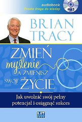 ZMIEN MYSLENIE A ZMIENISZ SWOJE ZYCIE BRIAN TRACY audiobook  wysylka 24h! *JBook