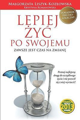 LEPIEJ ZYC PO SWOJEMU M.Liszyk-Kozlowska K.Romanowska polskie ksiazki 24h *JBook