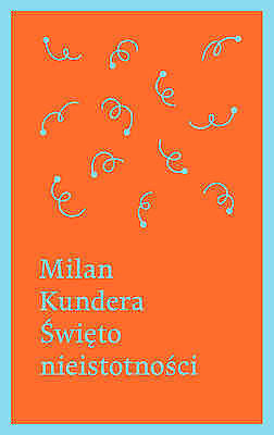 SWIETO NIEISTOTNOSCI Milan Kundera Polish book ksiazka polska ksiegarnia *JBook