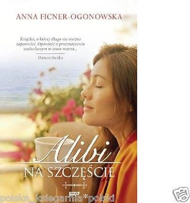 Anna Ficner Ogonowska ALIBI NA SZCZESCIE wysylka 24h! Polish book *JBook