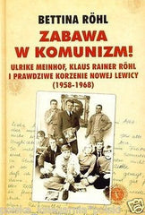 Bettina Rohl ZABAWA W KOMUNIZM nowa lewica 1958 1968 Meinhof Reiner *T *JBooks