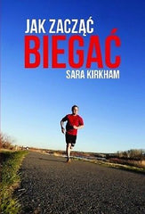 JAK ZACZAC BIEGAC Sara Kirkham ksiazka polska ksiegarnia bieganie sport *JBook