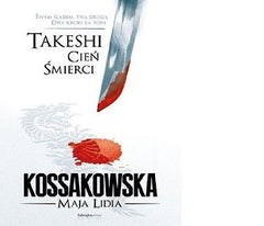CIEN SMIERCI TAKESHI TOM 1 Maja Lidia Kossakowska POLISH BOOK *T *JBook