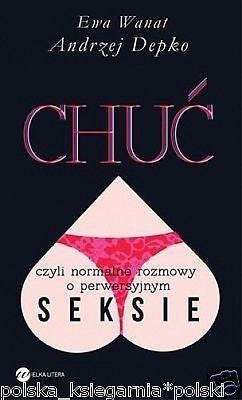 CHUC CZYLI NORMALNE ROZMOWY O PERWERSYJNYM SEKSIE *EWA WANAT ANDRZEJ DEPKO*