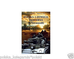 POLSKA 1 DYWIZJA PANCERNA W NORMANDII Jacek Kutzner Juliusz S. Tym *T *JBook