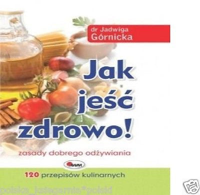 Jadwiga Gornicka JAK JESC ZDROWO ksiazka polska TWARDA  Polish book *JBook
