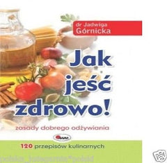 Jadwiga Gornicka JAK JESC ZDROWO ksiazka polska TWARDA  Polish book *JBook