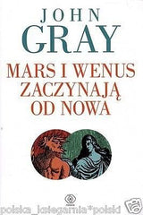 John Gray MARS I WENUS ZACZYNAJA OD NOWA psychologia polska ksiazka *T  *JBooks