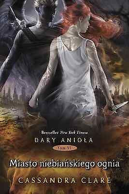 MIASTO NIEBIANSKIEGO OGNIA DARY ANIOLA Tom 6 VI Cassandra Clare wys 24h *JBook
