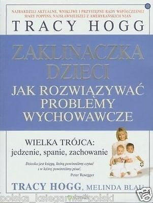 ZAKLINACZKA DZIECI JAK ROZWIAZYWAC PROBLEMY WYCHOWAWCZE T Hogg M Blau *JBook
