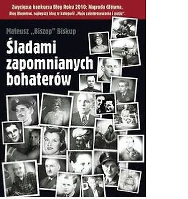 SLADAMI ZAPOMNIANYCH BOHATEROW Blog Roku 2010 Mateusz Biszop Biskup *T *JBook