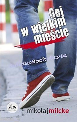 GEJ W WIELKIM MIESCIE MIKOLAJ MILCKE ksiazki polskie POLISH BOOKS NOWOSC!