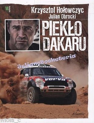 PIEKLO DAKARU Krzysztof Holowczyc Julian Obrocki rajd Paryz Dakar *T *JBook