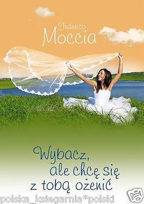WYBACZ ALE CHCE SIE Z TOBA OZENIC Federico Moccia POLISH BOOK wys. 24h!  *JBook