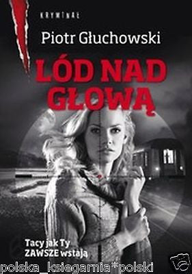 LOD NAD GLOWA Piotr Gluchowski polska ksiegarnia wysylka 24h Polish book *JBooks