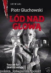 LOD NAD GLOWA Piotr Gluchowski polska ksiegarnia wysylka 24h Polish book *JBooks