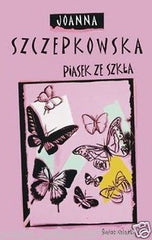 Joanna Szczepkowska PIASEK ZE SZKLA polska ksiazka POLISH BOOK *T *JBook