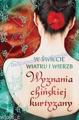 W SWIECIE WIATRU I WIERZB WYZNANIA CHINSKIEJ KURTYZANY ksiazki polskie *JBook