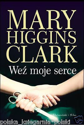 Mary Higgins Clark WEZ MOJE SERCE Ksiazka polska POLISH BOOK po polsku *T *JBook