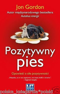 JON GORDON POZYTYWNY PIES psychologia poradnik POLISH BOOK ksiazka *JBooks