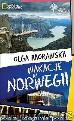 Olga Morawska Wakacje w Norwegii przewodnik NORWEGIA 24h! National Geog. *JBooks