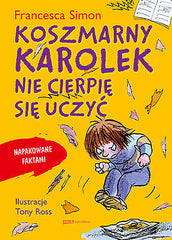 KOSZMARNY KAROLEK NIE CIERPIE SIE UCZYC Francesca Simon polska ksiegarnia *JBook