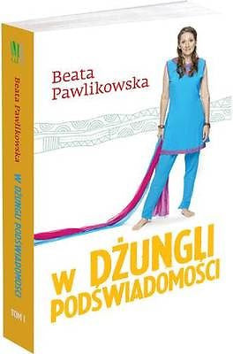 W DZUNGLI PODSWIADOMOSCI tom I Beata Pawlikowska polska ksiazka TWARDA *JBook