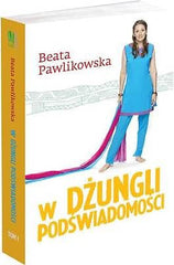 W DZUNGLI PODSWIADOMOSCI tom I Beata Pawlikowska polska ksiazka TWARDA *JBook