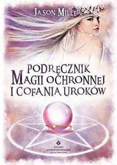 PODRECZNIK MAGII OCHRONNEJ I COFANIA UROKOW Jason Miller  POLISH BOOK  *JBook